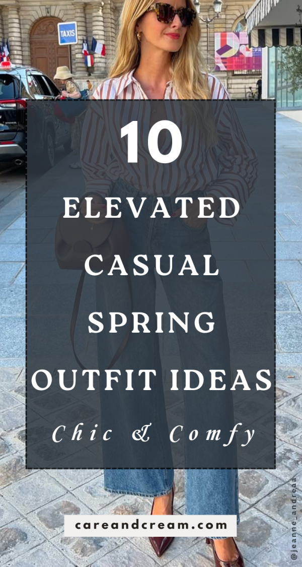 10 Elevated Casual Spring Outfits For Women